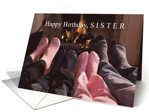Happy Birthday Sister of Any Race with Legs Feet Fireplace card