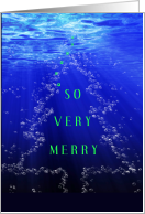 So Very Merry Christmas Tree Made Up of Bubbles Under Water card