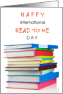 Happy International Read To Me Day March 19 with Stack of Books card