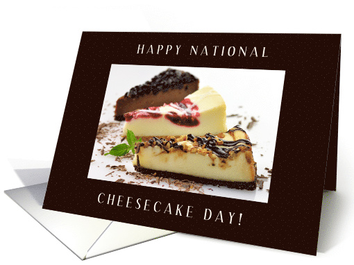 Happy National Cheesecake Day with Yummy Cheesecake Slices card