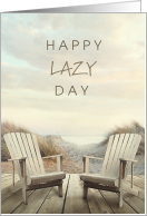 Happy Lazy Day August 10 with Adirondack Chairs by Beach card