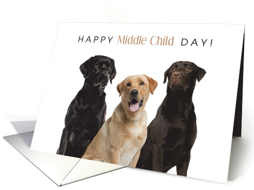 Happy Middle Child Day August 12 with Labrabor Dogs card (1776980)