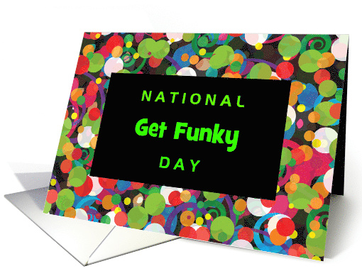 National Get Funky Day with Wild Colorful Border card (1799466)