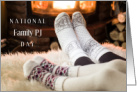National Family PJ Day Nov 14 with Cozy Pajamas Socks by Fire card