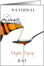 National Maple Syrup Day Dec 17 with Bottle Pouring on Overflowing Spoon card