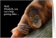 Custom Cute Orangutan Getting Older Birthday card