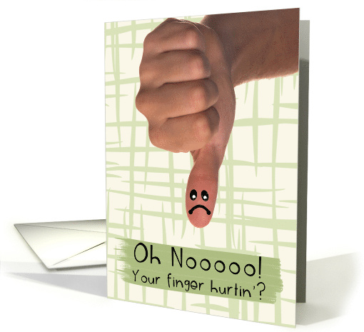 Get Well Broken Finger with Upside Down Frown Smile on Thumb card