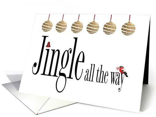 Christmas Jingle all the Way Text card with Gold Baubles card