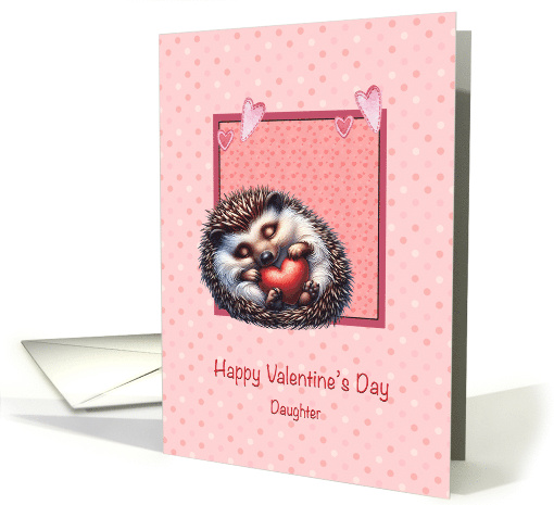 Valentine Hedgehog or Porcupine for Daughter Holding Red Heart card