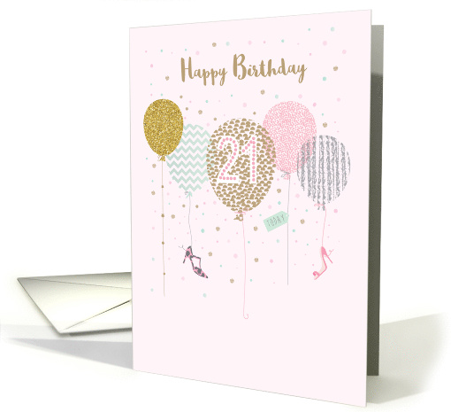 Happy Birthday age 21 Pink and Gold Balloons Confetti and Shoes card