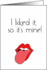 I Licked it So it’s Mine Funny Valentine’s Day card