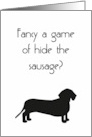 Fancy a Game of Hide the Sausage Dachshund Valentine’s card