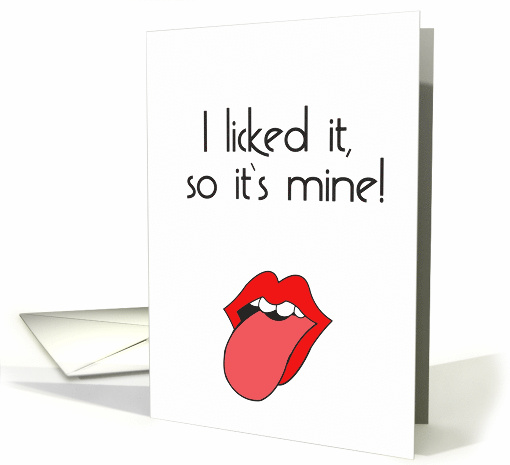 I Licked it So it's Mine Funny Valentine's Day card (1653892)