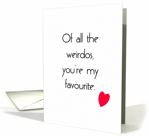 Of All the Weirdos You're My Favourite Birthday card (1653898)