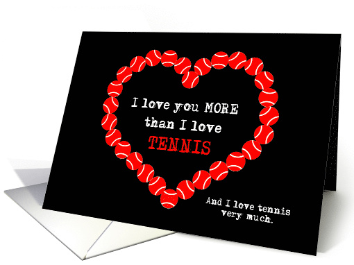 I Love You More Than Tennis Valentine's Day card (1669968)