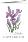 For Teacher on Birthday Purple Irises Flower Watercolor Painting card