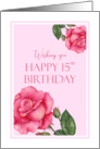 15th Birthday Wishes Watercolor Pink Rose Botanical Illustration card