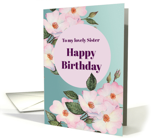 For Sister on Birthday Watercolor Pink Roses Floral Illustration card