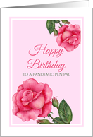 For Pandemic Pen Pal on Birthday Watercolor Pink Rose Illustration card
