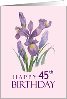 Happy 45th Birthday Purple Irises Watercolor Floral Illustration card
