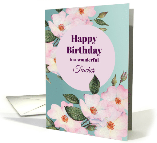 For Teacher on Birthday Watercolor Pink Roses Botanical Painting card