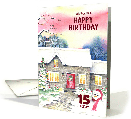 For 15th Birthday Snowman Snowy Cottage Watercolor Winter... (1793710)