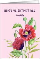 For Isabella on Valentines Day Red Poppies Watercolor Flower Painting card