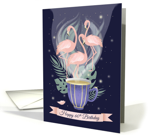 Happy 60th Birthday Pink Flamingo and Beautiful Teacup card (1722940)