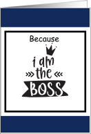 Because I am the Boss Humorous Lighthearted card for the Boss card