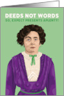 Birthday To Her Suffragette Emmeline Pankhurst Deeds Not Words card