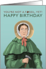Birthday for Her Mary Anning You are Not a Fossil Yet card