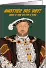 Birthday Tudor King Henry VIII Another Big Day card