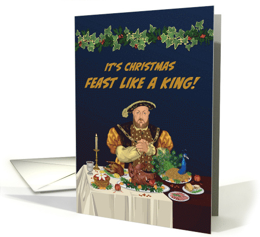 Christmas Henry VIII Feast like a King card (1708858)