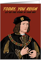 Birthday for Him Medieval King Richard III You Reign card