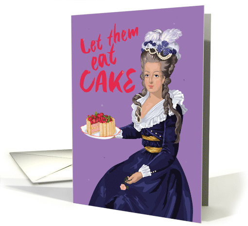 Birthday To Her Queen Marie Antoinette Let Them Eat Cake card