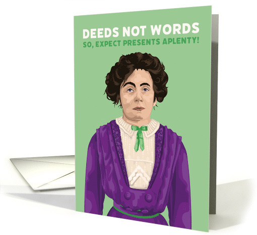 Birthday To Her Suffragette Emmeline Pankhurst Deeds Not Words card