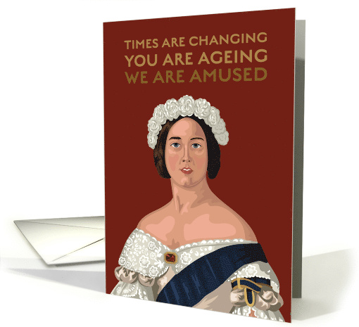 Birthday for Her Queen Victoria Times are Changing card (1751792)