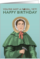 Birthday for Her Mary Anning You are Not a Fossil Yet card