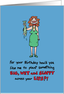 Funny Birthday for Him Big Wet Sloppy Present card