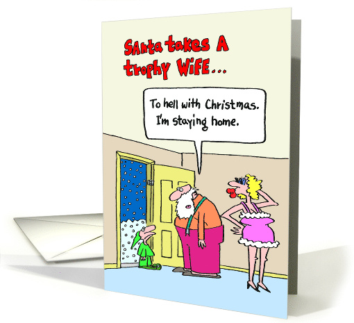 Christmas Humor Santa and Trophy Wife card (1742804)