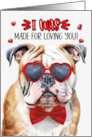 Valentine’s Day Bulldog I Was Made for Loving You card