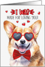 Valentine’s Day Welsh Corgi Dog Made for Loving You card
