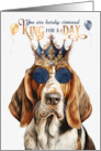 Birthday Basset Hound Dog Funny King for a Day card
