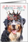 Birthday Bernese Mountain Dog Funny Queen for a Day card