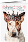 Birthday Bull Terrier Dog Funny Queen for a Day card
