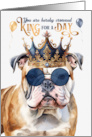 Birthday English Bulldog Funny King for a Day card