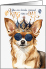 Birthday Long Haired Chihuahua Dog Funny King for a Day card