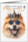 Birthday Chow Chow Dog Funny King for a Day card