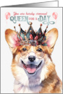 Birthday Pembroke Welsh Corgi Dog Funny Queen for a Day card