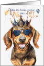 Birthday Dachshund Dog Funny King for a Day card